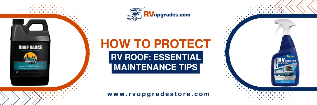 How to Protect Your RV Roof Essential Maintenance Tips